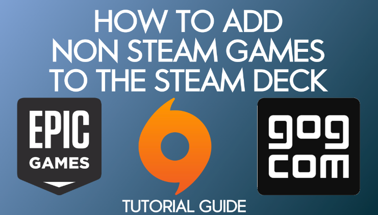 Comment installer des jeux non Steam sur Steam Deck ?