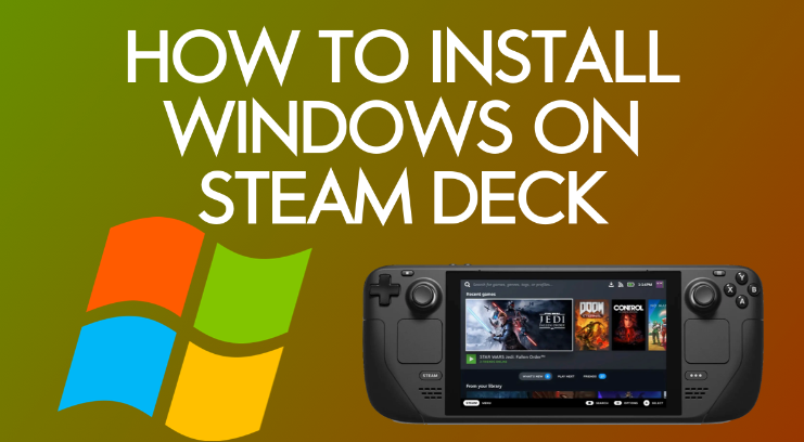 Comment installer Windows sur Steam Deck [Tutoriel Dual Boot Steam Deck]